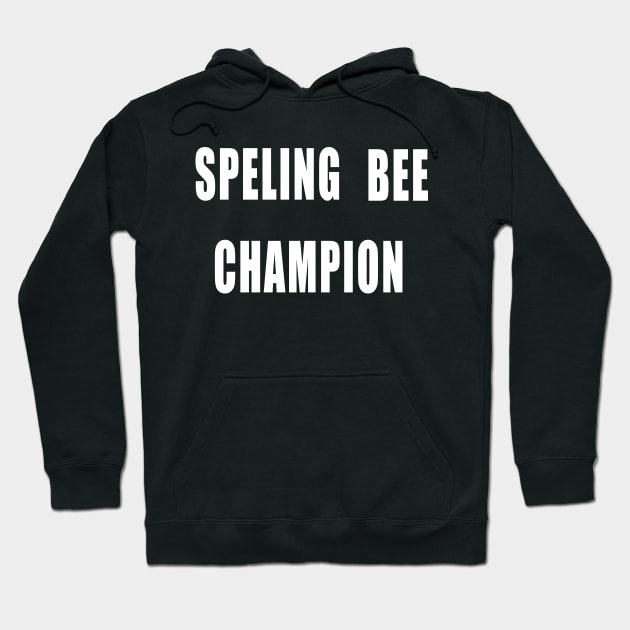 Spelling Bee Champion Hoodie by IronLung Designs